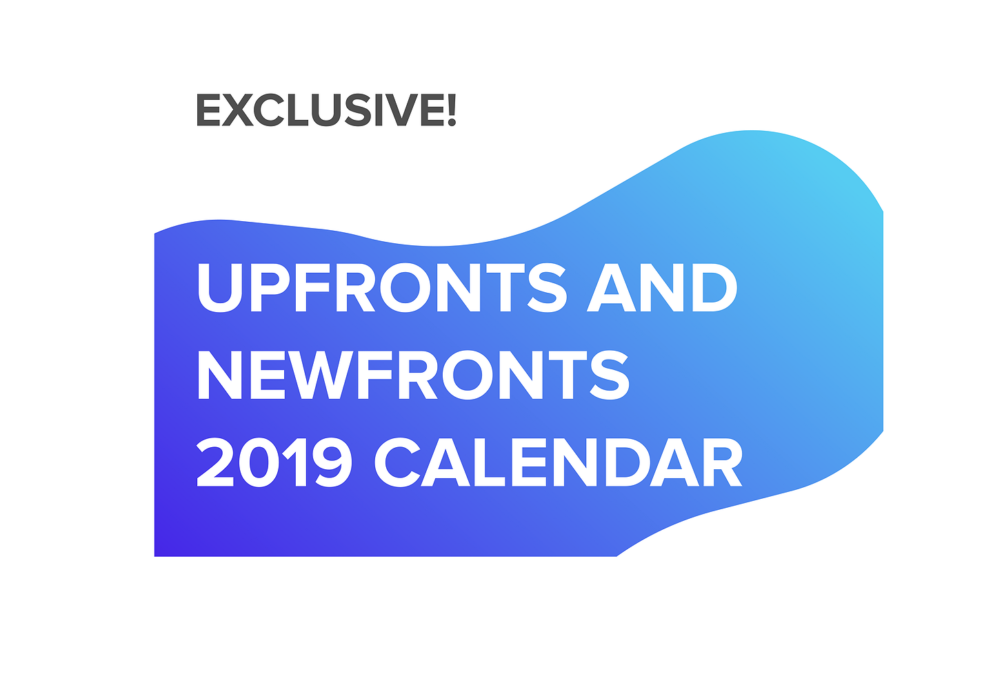 Exclusive Upfront and Digital NewFronts Calendar for 2019 MediaVillage