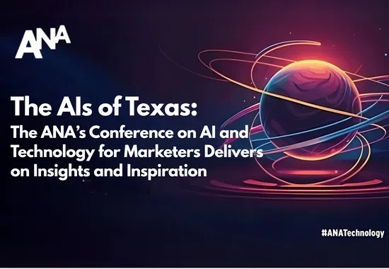 The AIs of Texas: The ANA’s Conference on AI and Technology for Marketers Delivers on Insights and Inspiration