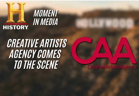 HISTORY’s Moment in Media: Creative Artists Agency Comes to the Scene