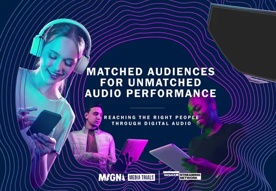 Matched Audiences Maximize Digital Audio Ad Performance. Engaging Results From a MAGNA and SXM Media Study