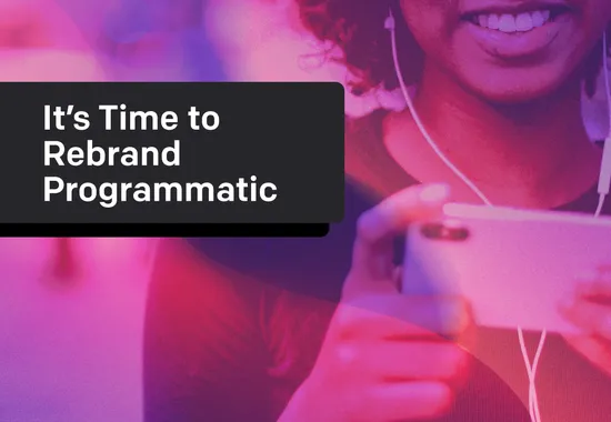 It’s Time to Rebrand Programmatic