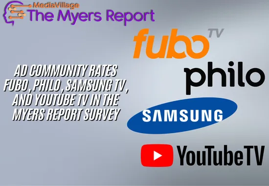 Ad Community Rates Fubo, Philo, Samsung TV, and YouTube TV in The Myers Report Survey