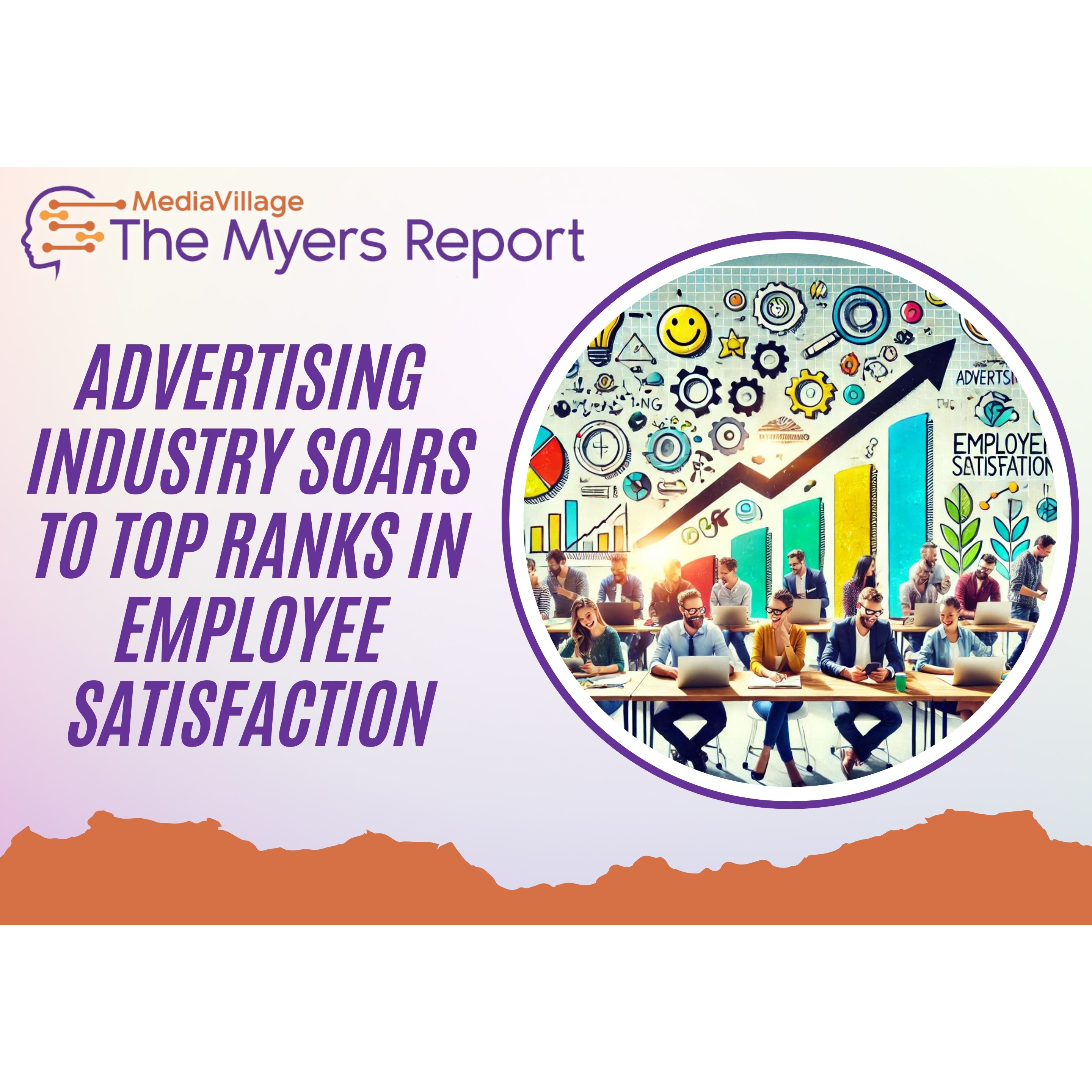 Cover image for  article: Advertising Industry Soars to Top Ranks in Employee Satisfaction, Outpacing Other Major Business Sectors