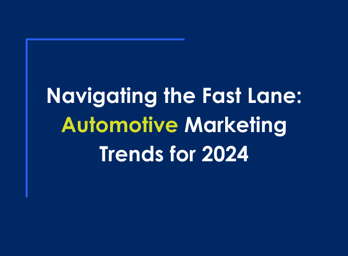 Cover image for  article: Navigating the Fast Lane: Automotive Marketing Trends for 2024