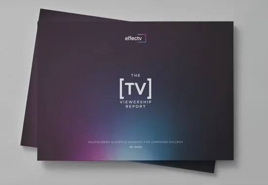 Effectv Report Highlights Strategies for Marketers to Maximize Impact with Multichannel Viewers