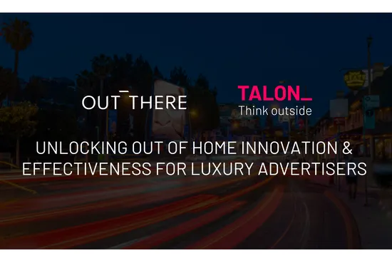 Out There 360 Taps Talon to Unlock Full Potential of OOH Advertising for Luxury Brands in North America
