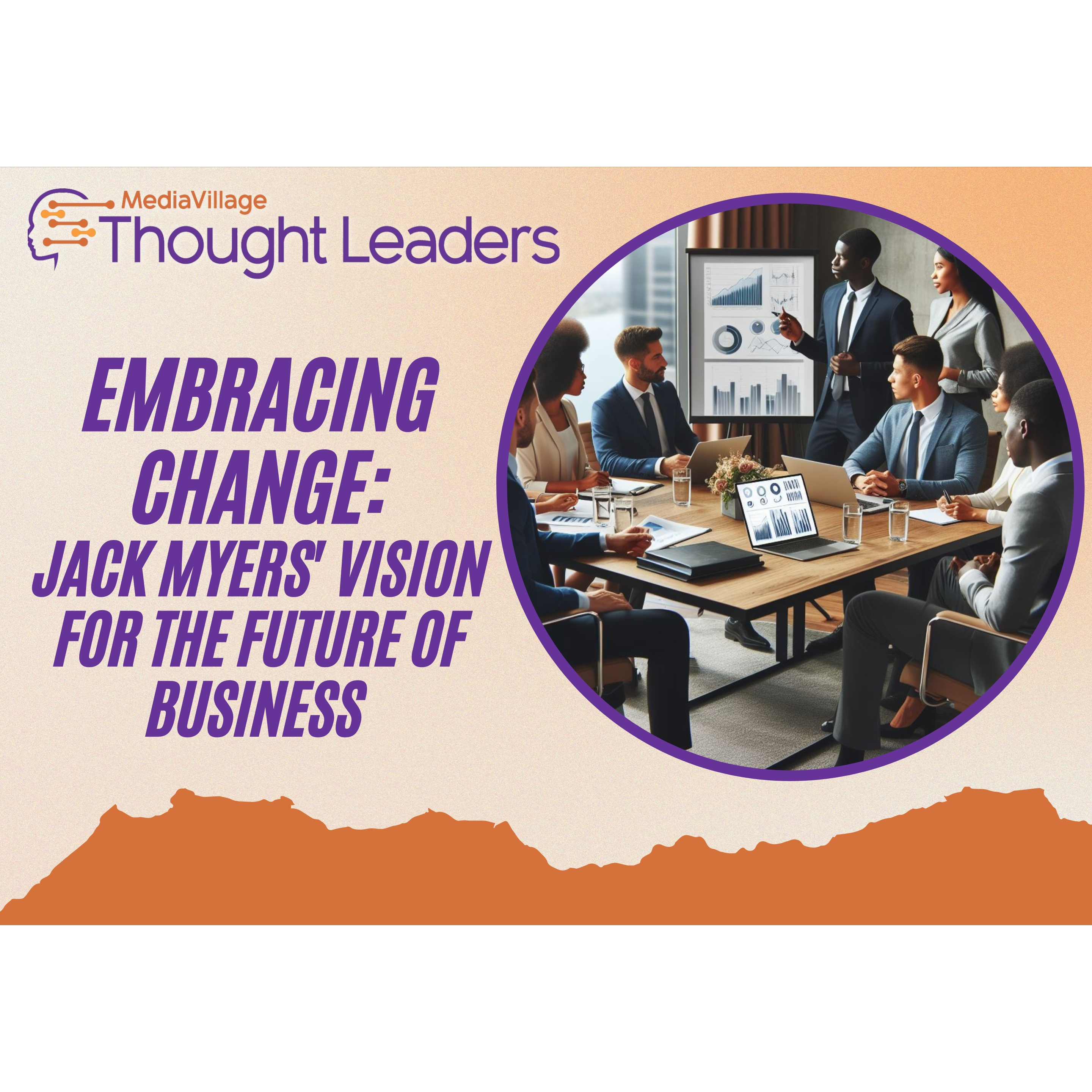 Cover image for  article: Embracing Change: Jack Myers' Vision for the Future of Business