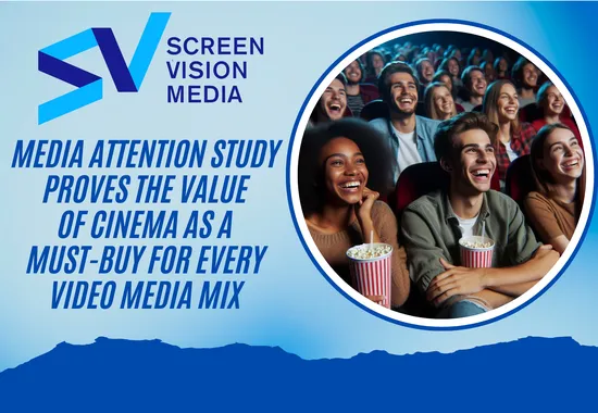 Screenvision's Media Attention Study Proves the Value of Cinema as a Must-Buy for Every Video Media Mix