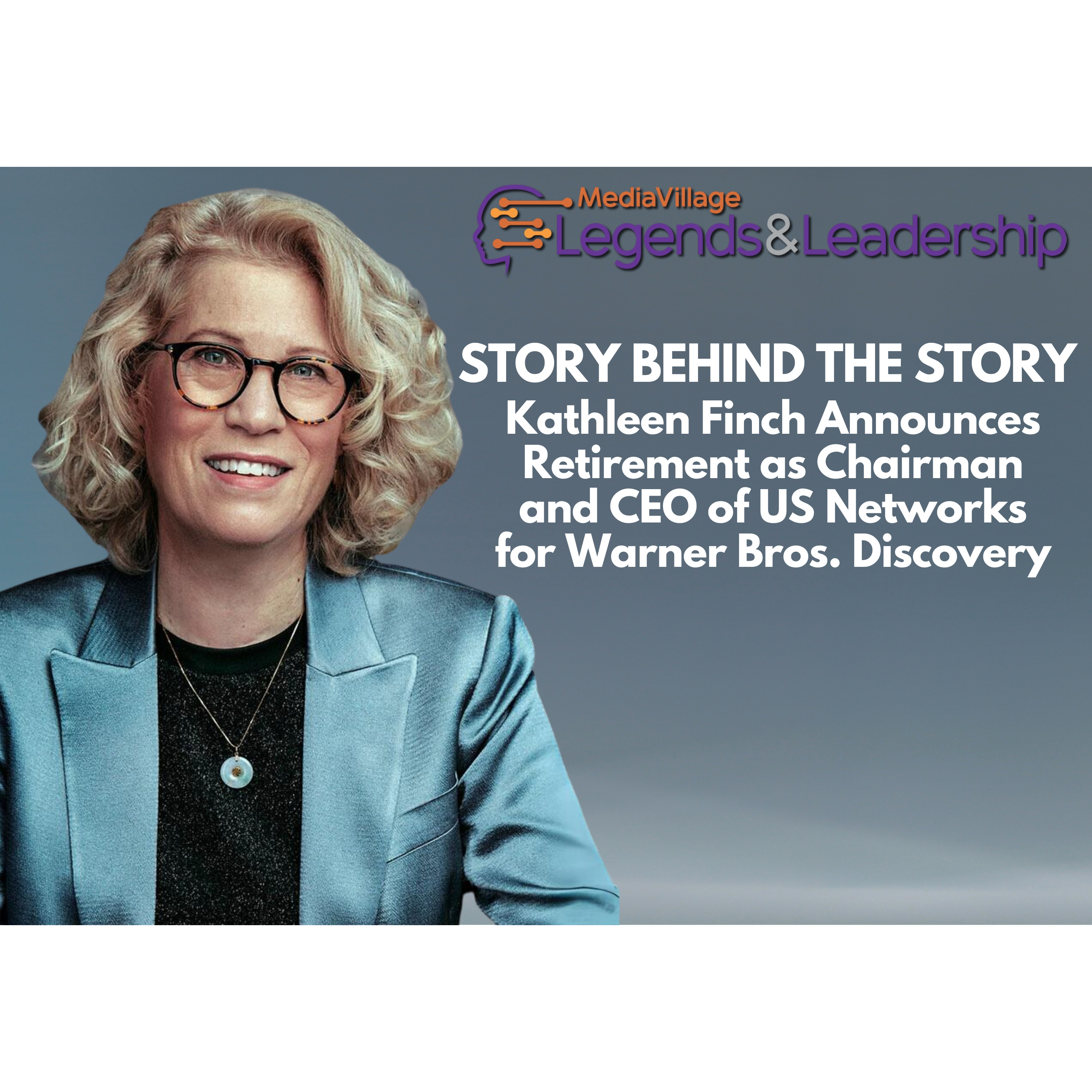 Cover image for  article: Story Behind the Story: Kathleen Finch Announces Retirement as Chairman and CEO of US Networks for Warner Bros. Discovery