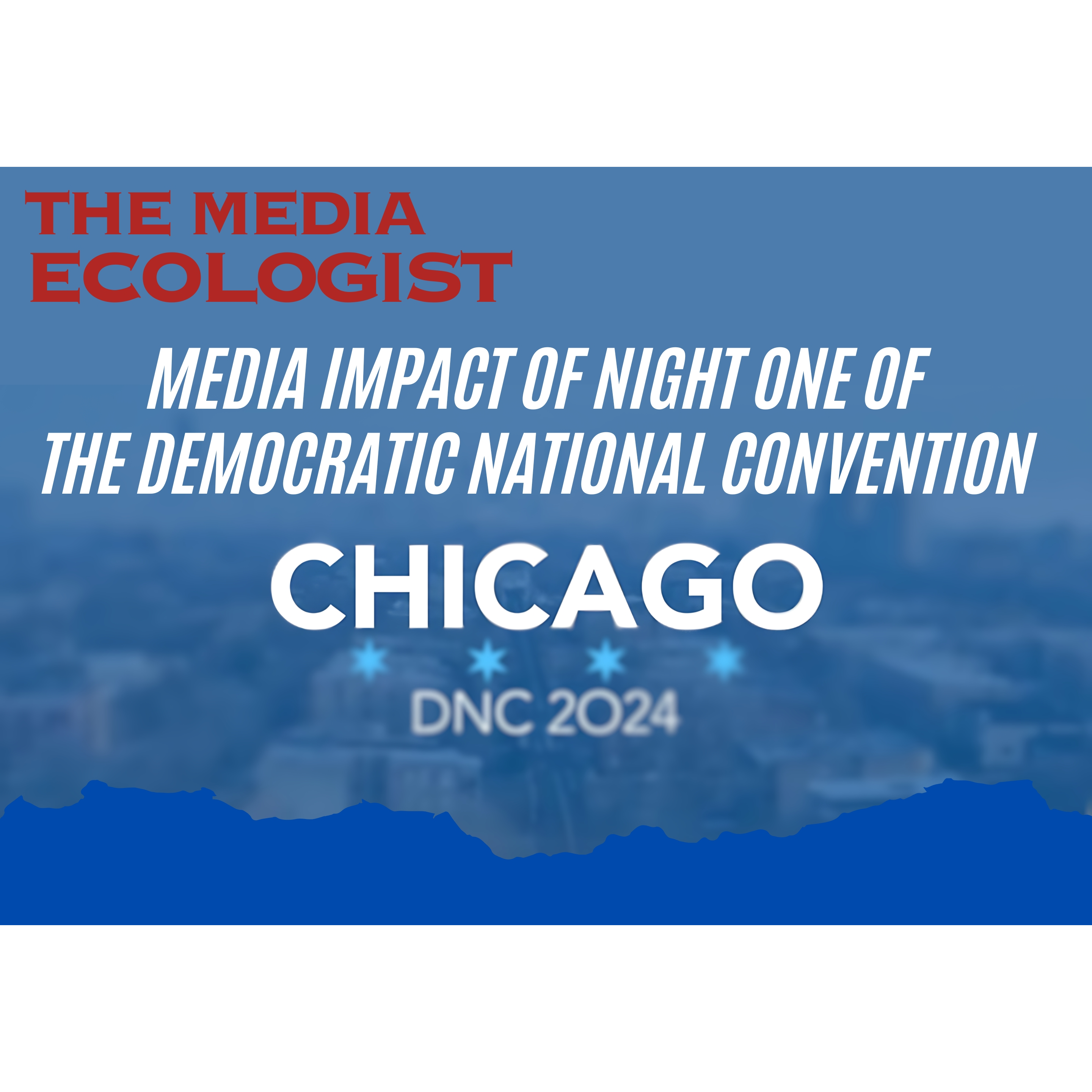 Cover image for  article: Media Impact of Night One at the Democratic National Convention