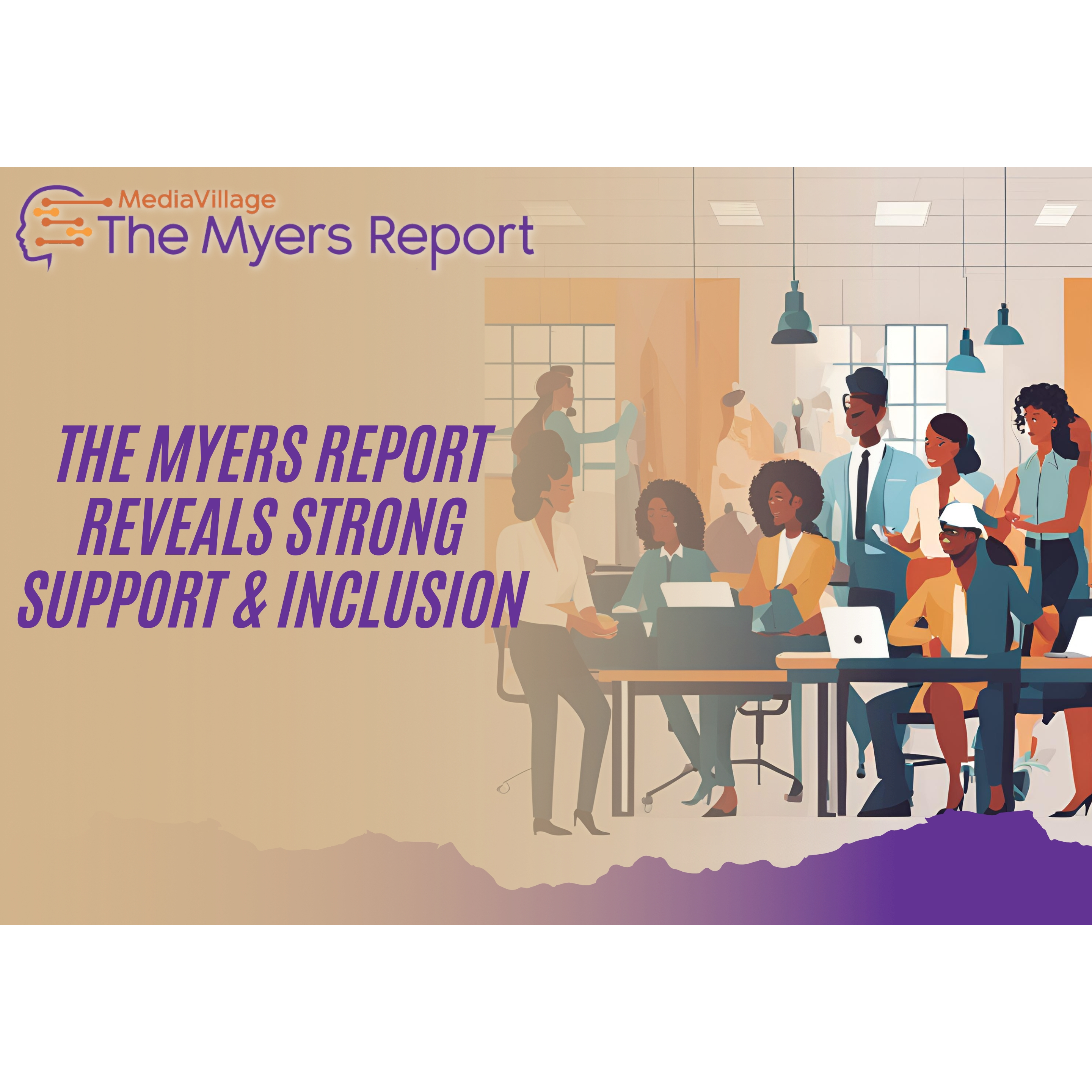 Cover image for  article: Good News! Positive Momentum in Ad Industry's Workplace Culture: The Myers Report Reveals Strong Support and Inclusion