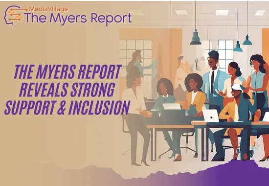 Good News! Positive Momentum in Ad Industry's Workplace Culture: The Myers Report Reveals Strong Support and Inclusion