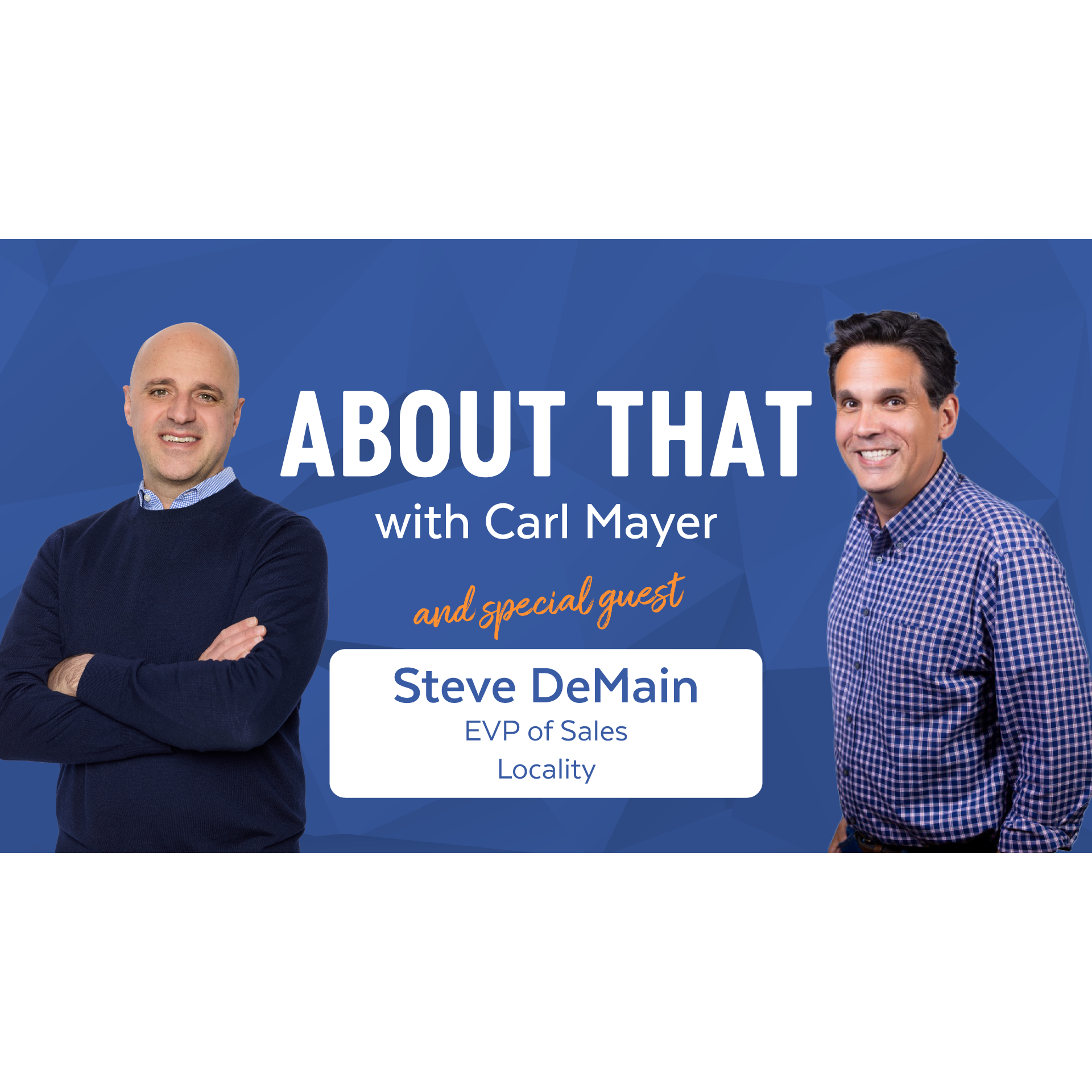 Cover image for  article: "About That with Carl Mayer:" Steve DeMain (Episode 4)