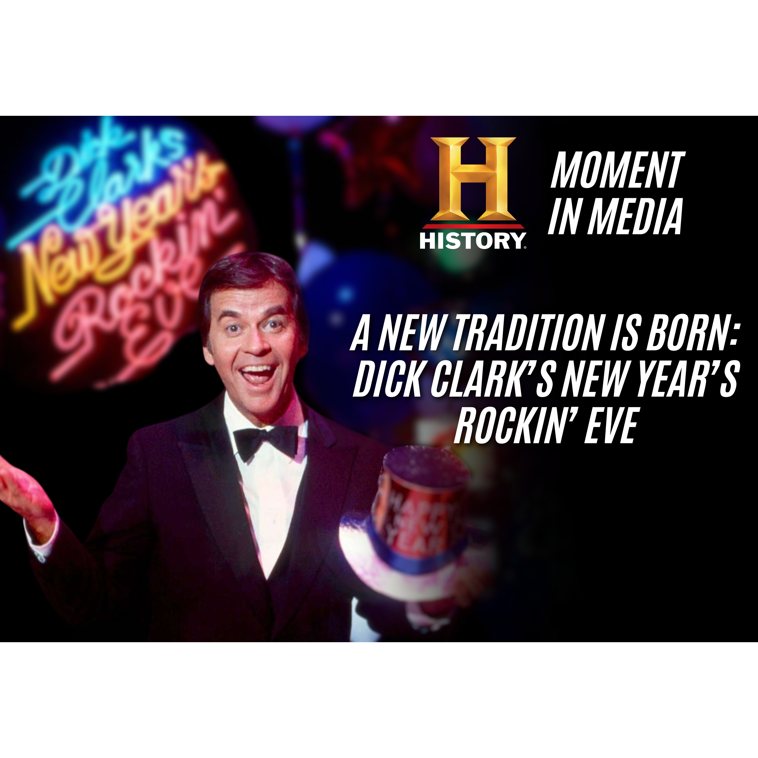 Cover image for  article: HISTORY’s Moment in Media: A New Tradition is Born: Dick Clark’s New Year’s Rockin’ Eve