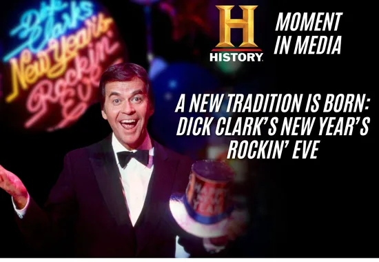 HISTORY’s Moment in Media: A New Tradition is Born: Dick Clark’s New Year’s Rockin’ Eve