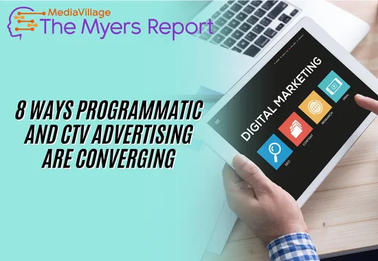 Eight Ways Programmatic and CTV Advertising are Converging