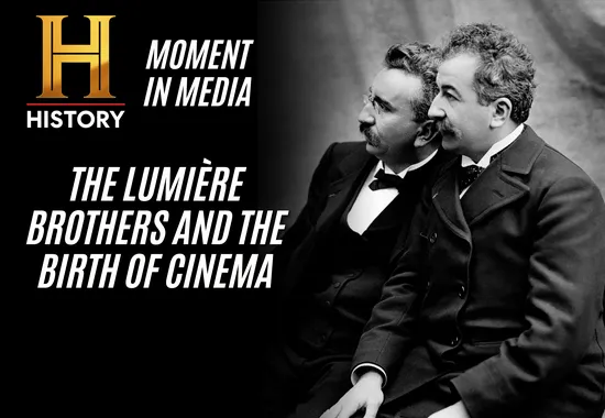 HISTORY’s Moment in Media: The Lumière Brothers and the Birth of Cinema