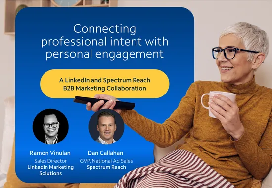 Connecting Professional Intent with Personal Engagement: A LinkedIn and Spectrum Reach B2B Marketing Collaboration