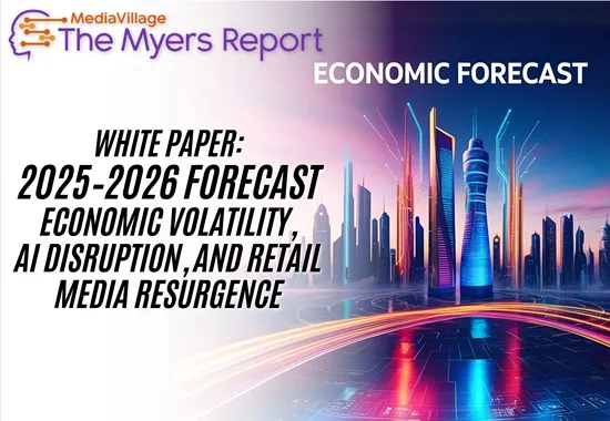 The Myers Report Unveils 2025–2026 Forecast Amid Economic Volatility, AI Disruption, and Retail Media Resurgence #7