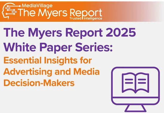 The Myers Report 2025 White Paper Series: Essential Insights for Advertising and Media Decision-Makers