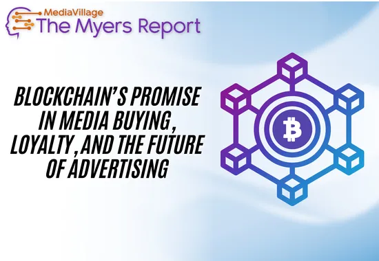 Blockchain’s Promise in Media Buying, Loyalty, and the Future of Advertising