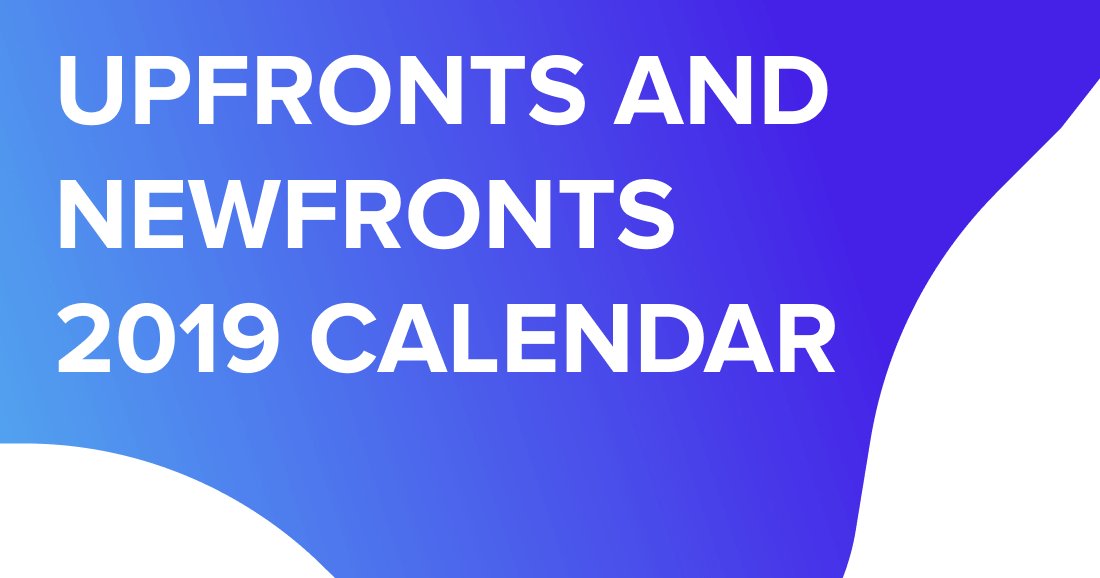Upfront and Digital NewFronts Calendar for 2019 MediaVillage